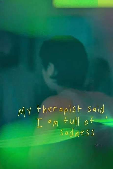 My Therapist Said, I am Full of Sadness
